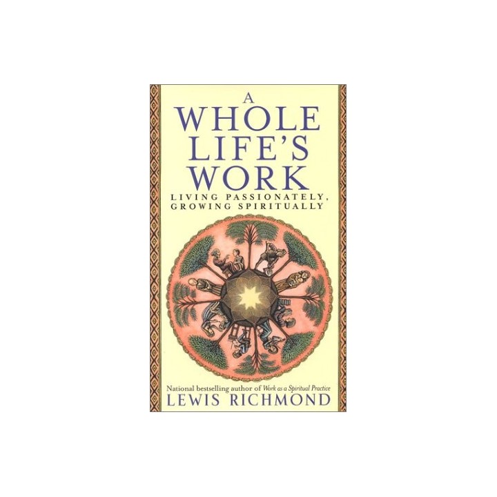 A Whole Life's Work: Living Passionately, Growing Spiritually